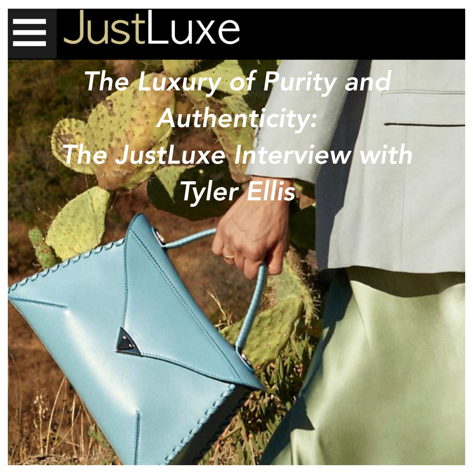 The Luxury of Purity and Authenticity: The JustLuxe Interview with Tyler Ellis